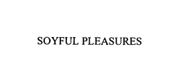SOYFUL PLEASURES trademark