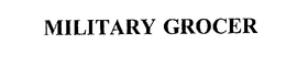 MILITARY GROCER trademark