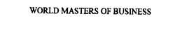 WORLD MASTERS OF BUSINESS trademark