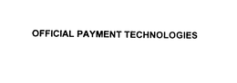 OFFICIAL PAYMENT TECHNOLOGIES trademark
