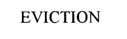 EVICTION trademark