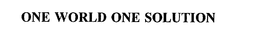 ONE WORLD ONE SOLUTION trademark
