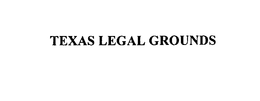 TEXAS LEGAL GROUNDS trademark