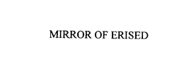 MIRROR OF ERISED trademark