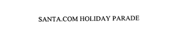 SANTA.COM HOLIDAY PARADE trademark