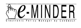 E-MINDER ELECTRONIC POLICY MANAGER BY CONQUEST trademark