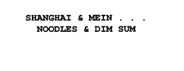 SHANGHAI & MEIN . . .  NOODLES & DIM SUM trademark