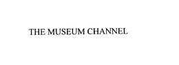 THE MUSEUM CHANNEL trademark