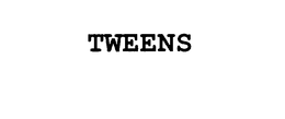 TWEENS trademark