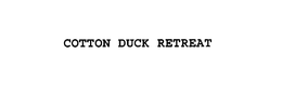COTTON DUCK RETREAT trademark