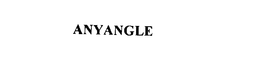 ANYANGLE trademark