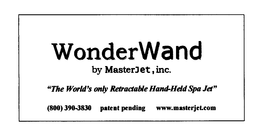 WONDERWAND BY MASTERJET, INC. "THE WORLD'S ONLY RETRACTABLE HAND-HELD SPA JET" (800) 390-3830 PATENT PENDING WWW.MASTERJET.COM trademark