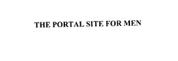 THE PORTAL SITE FOR MEN trademark