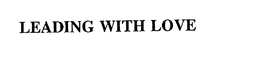 LEADING WITH LOVE trademark
