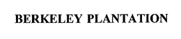 BERKELEY PLANTATION trademark
