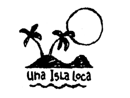 UNA ISLA LOCA trademark