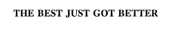 THE BEST JUST GOT BETTER trademark