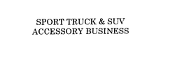 SPORT TRUCK & SUV ACCESSORY BUSINESS trademark