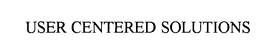 USER CENTERED SOLUTIONS trademark