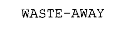 WASTE-AWAY trademark