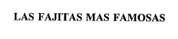 LAS FAJITAS MAS FAMOSAS trademark