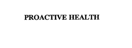 PROACTIVE HEALTH trademark