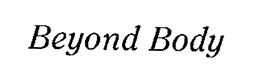BEYOND BODY trademark