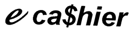 E CA$HIER trademark