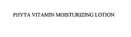PHYTA VITAMIN MOISTURIZING LOTION trademark