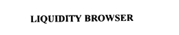 LIQUIDITY BROWSER trademark