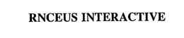 RNCEUS INTERACTIVE trademark