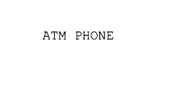 ATM PHONE trademark