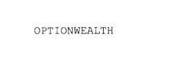 OPTIONWEALTH trademark