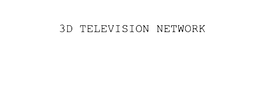 3D TELEVISION NETWORK trademark