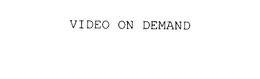 VIDEO ON DEMAND trademark