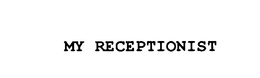 MY RECEPTIONIST trademark