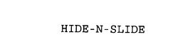 HIDE-N-SLIDE trademark