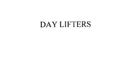 DAY LIFTERS trademark