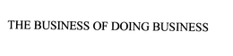 THE BUSINESS OF DOING BUSINESS trademark
