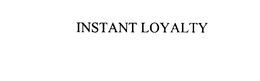 INSTANT LOYALTY trademark