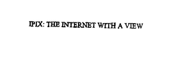 IPIX: THE INTERNET WITH A VIEW trademark