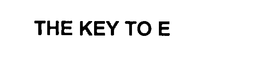 THE KEY TO E trademark