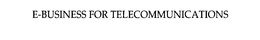 E-BUSINESS FOR TELECOMMUNICATIONS trademark