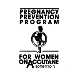 PREGNANCY PREVENTION PROGRAM FOR WOMEN ON ACCUTANE ISOTRETINOIN AVOID PREGNANCY trademark