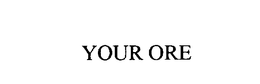 YOUR ORE trademark