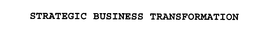 STRATEGIC BUSINESS TRANSFORMATION trademark
