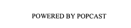 POWERED BY POPCAST trademark