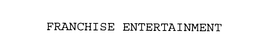 FRANCHISE ENTERTAINMENT trademark