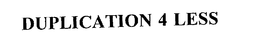 DUPLICATION 4 LESS trademark