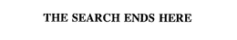 THE SEARCH ENDS HERE trademark